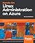 Hands-On Linux Administration on Azure: Develop, maintain, and automate applications on the Azure cloud platform, 2nd Edition