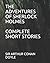 THE ADVENTURES OF SHERLOCK HOLMES: COMPLETE SHORT STORIES