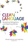 Clean Language: Revealing metaphors and opening minds