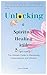 Unlocking a Spiritual Healing Inside: The Ultimate Guide to Sharpening Consciousness and Lifestyle
