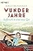 Wunderjahre - Aufbruch in eine neue Zeit: Roman