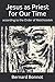 Jesus as Priest for Our Time: according to the Order of Melchizedek