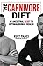 The Carnivore Diet: An Ancestral Reset to Optimal Human Health