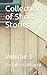 Collection of Short Stories: Volume 1