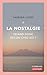 La Nostalgie: Quand donc est-on chez soi ?
