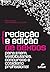 Redacao e Edicao de Textos: Para Enem, Vestibulares, Concursos e Cotidiano Profissional
