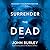 Surrender the Dead: A Novel