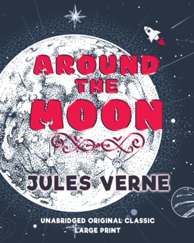 AROUND THE MOON: UNABRIDGED ORIGINAL CLASSIC