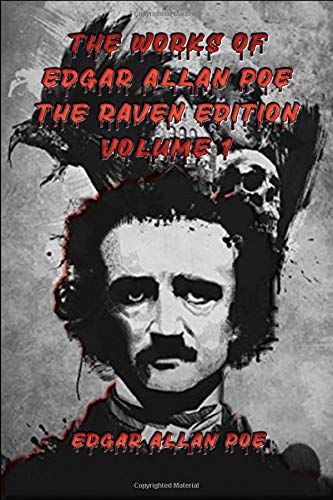 THE WORKS OF EDGAR ALLAN POE The Raven Edition VOLUME 1: New Illustrated