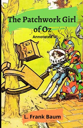 The Patchwork Girl of Oz Annotated By L. Frank Baum