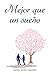 Mejor que un sueño (Spanish Edition)