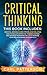 Critical Thinking: This book includes: Mental Models and Problem Solving. How to Emulate Effective Thinking Systems and Advanced Reasoning Skills to Increase Your Decision Making Successfully