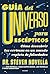 Guía del Universo para escépticos: Cómo descubrir las certezas en un mundo repleto de falsedades