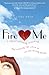 Fire Me: A Tale of Scheming, Dreaming and Looking for Love in All the Wrong Places