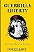 Guerrilla Liberty: The Long...