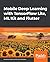 Mobile Deep Learning with TensorFlow Lite, ML Kit and Flutter: Build scalable real-world projects to implement end-to-end neural networks on Android and iOS