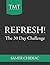 Refresh!: The 30 Day Challenge