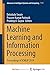 Machine Learning and Information Processing: Proceedings of ICMLIP 2019