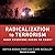 Radicalization to Terrorism Lib/E: What Everyone Needs to Know
