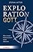 Exploration Gott: Was Unsere Gesellschaft Jetzt Braucht (German Edition)