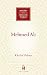 Mehmed Ali: From Ottoman Governor to Ruler of Egypt (Makers of the Muslim World)