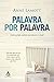 Palavra por palavra: Instruções sobre escrever e viver (Portuguese Edition)