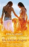 De kleine dingen by Erica  James