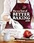 The New Best of BetterBaking.com: Cooking and Baking with Beans and Grains Every Day