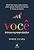 Você Intraempreendedor: Monetize Suas Habilidades, Crie Várias Fontes de Renda e Tenha Sucesso