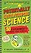 The Book of Potentially Catastrophic Science: 50 Experiments for Daring Young Scientists (Irresponsible Science)