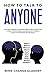 How To Talk To Anyone: Learn How To Improve Communication Skills And Talk To Women, Men, In Public, At Work, At Anytime And Anywhere With Confidence, Increase Your Self-Esteem, Manage Shyness