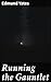 Running the Gauntlet: A Novel