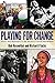 Playing for Change: Music and Musicians in the Service of Social Movements