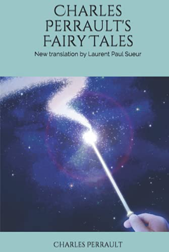 Charles Perrault's Fairy Tales: New translation by Laurent Paul Sueur