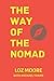The Way of The Nomad by Laurence Moore The Way of The Nomad by Laurence Moore
