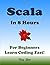 Scala in 8 Hours: For Beginners, Learn Coding Fast!