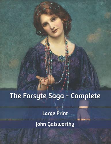 The Forsyte Saga - Complete: Large Print