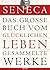 Seneca: Das große Buch vom glücklichen Leben - Gesammelte Werke (German Edition)