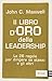 Il libro d'oro della leadership. Le 26 regole per dirigere se stessi e gli altri