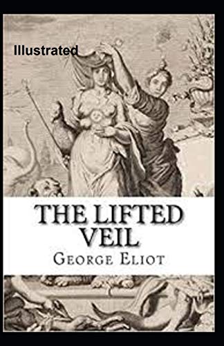 The Lifted Veil Illustrated