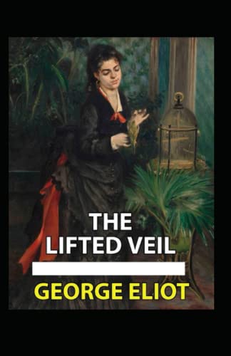 The Lifted Veil Illustrated