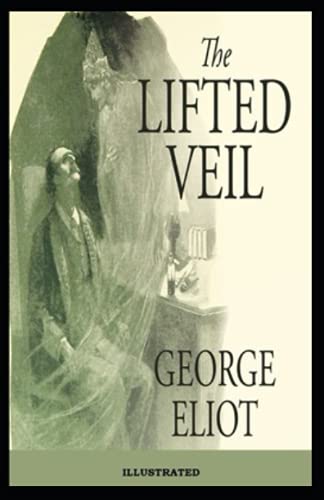 The Lifted Veil Illustrated
