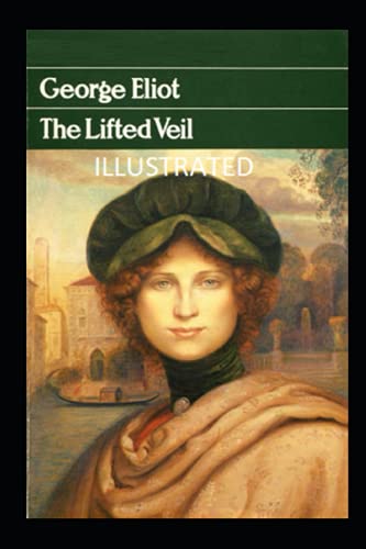 The Lifted Veil Illustrated