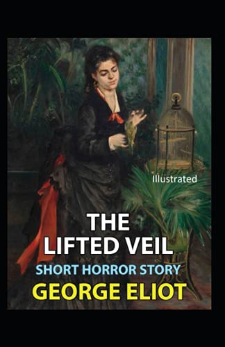 The Lifted Veil Illustrated