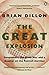 The Great Explosion: Gunpowder, the Great War, and a Disaster on the Kent Marshes