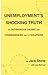 Unemployment's Shocking Truth: Its Outrageous Causes and Consequences and Its Solutions