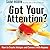 Got Your Attention?: How to Create Intrigue and Connect with Anyone
