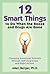 12 Smart Things to Do When the Booze and Drugs Are Gone: Choosing Emotional Sobriety through Self-Awareness and Right Action