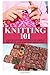 Knitting 101: Easy Knitting Patterns & Simple Projects for Knitting Beginners (Easy Knit and Stitch)