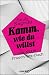 Komm, wie du willst